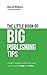 The Little Book of Big Publ...