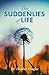 The Suddenlies of Life