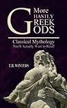 More Ghastly Greek Gods: Classical Mythology You'll Actually Want to Read!
