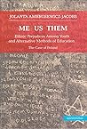 Me Us Them: Ethnic Prejudices Among Youth and Alternative Methods of Education