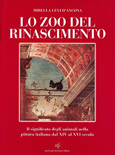 Lo zoo del Rinascimento. Il significato degli animali nella pittura italiana nei secoli XIV-XVI (Hardcover)