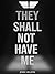 They Shall Not Have Me