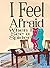 I Feel Afraid When I See a ...