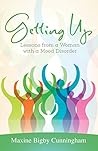 Getting Up: Lessons from a Woman with a Mood Disorder