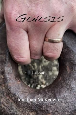 Genesis: haibun of Jonathan McKeown