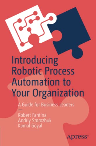 Introducing Robotic Process Automation to Your Organization: A Guide for Business Leaders (Paperback)