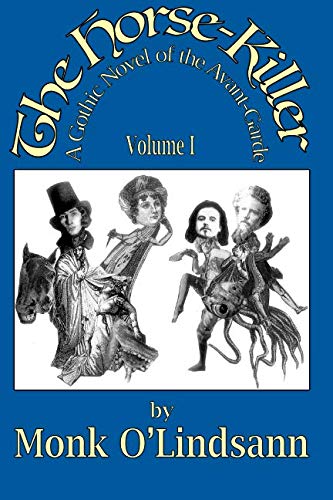 The Horse-Killer: A Gothic Novel of the Avant-Garde: Volume I (Paperback)