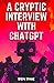 A Cryptic Interview with ChatGPT: AI Will End Human Life