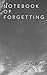 Notebook of Forgetting