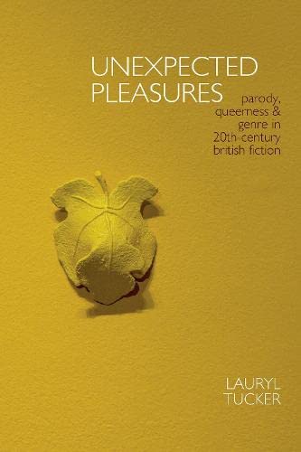 Unexpected Pleasures: Parody, Queerness, and Genre in 20th-century British Fiction (Clemson University Press w/ LUP)