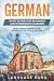 German Short Stories for Beginners and Intermediate Learners: Learn German and Build Your Vocabulary the Fun and Easy Way (2nd Edition)