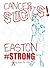 Cancer Sucks: Easton Strong
