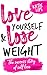 Love Yourself & Lose Weight...