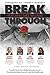 Break Through Featuring Mike Williams: Powerful Stories from Global Authorities that are Guaranteed to Equip Anyone for Real Life Breakthrough.