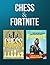 Chess & Fortnite by Logan Donovan