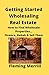 Getting Started Wholesaling...