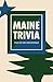 Maine Trivia: A Storyteller...