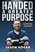 Handed a Greater Purpose: A...