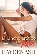 El rancho erótico de papi (Spanish Edition)
