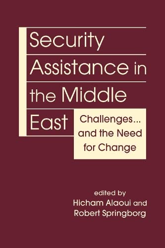 Security Assistance in the Middle East: Challenges… and the Need for Change (A Project of the Hicham Alaoui Foundation)