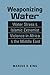 Weaponizing Water by Marcus D. King