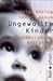 Ungewollte Kinder. by Ruth Ungert
