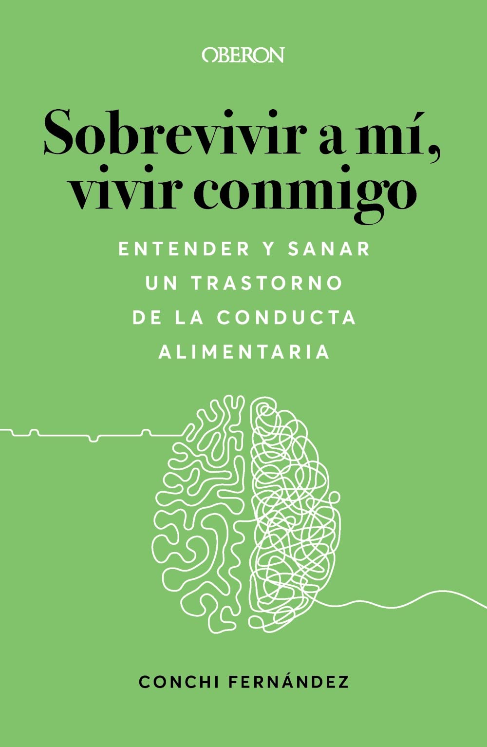 Sobrevivir a mí, vivir conmigo. Entender y sanar un Trastorno de la Conducta Alimentaria (Paperback)