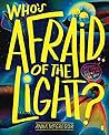 Who’s Afraid of the Light? by Anna McGregor