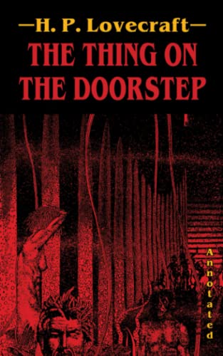The Thing on the Doorstep (Annotated): With Footnotes for the Beginner and Average Lovecraft Enjoyer