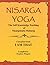 Nisarga Yoga: The Self Knowledge Teaching of Nisargadatta Maharaj: Compiled from I AM THAT