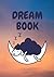 A Journal for Lucid Dreaming | Notebook | Diary | Dream Book: A Inspirational Book | for Men | for Women | for Teen | 7x10 inches