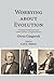 Worrying About Evolution: Proceedings of the Eleventh Annual Goshen Conference on Religion and Science