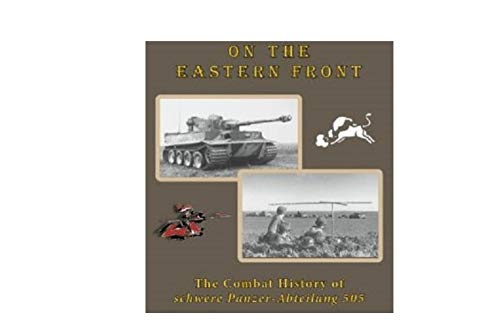 Charging Knights on the Eastern Front: The Combat History of schwere Panzer-Abteilung 505 (Hardcover)