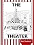 The Theater: The Un-looked ...