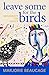 Leave Some for the Birds by Marjorie Beaucage