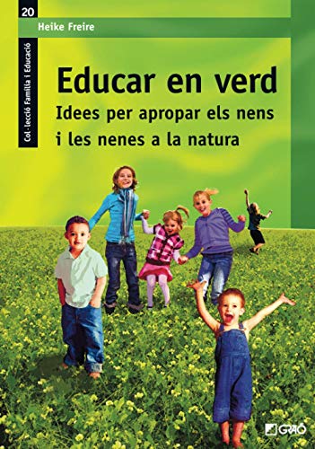 Educar en verd: Idees per apropar els nens i les nenes a la natura (Família / Comunitat Educativa) (Catalan Edition)
