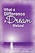 What a Difference a Dream M...
