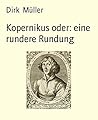 Kopernikus oder: eine rundere Rundung (German Edition)
