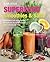 Superfood - Smoothies & Säf...
