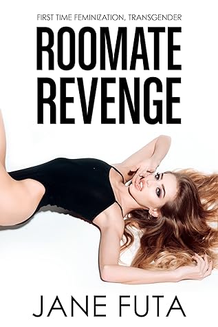 Roommate Revenge: First Time Feminization, Transgender (Girly and Dirty (Feminized Men and Transgender Women Romance Stories))
