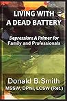 Living with a Dead Battery: Depression: A Primer for Family and Professionals