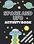 Space And Ufo Activity Book: Workbook for Kids Ages 4-8: A Fun Kid Workbook Game For Learning, Solar System Coloring, Mazes, Word Search and More!
