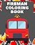 Fireman Coloring Book: Fire...