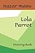Lola Parrot: Drawing Book