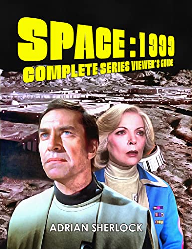 Space:1999 Complete Series Viewer's Guide: Collector's Edition (Kindle Edition)