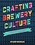 Crafting Brewery Culture by Gary Nicholas Crafting Brewery Culture by Gary Nicholas