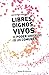 lLibres, dignos vivos.: El ...