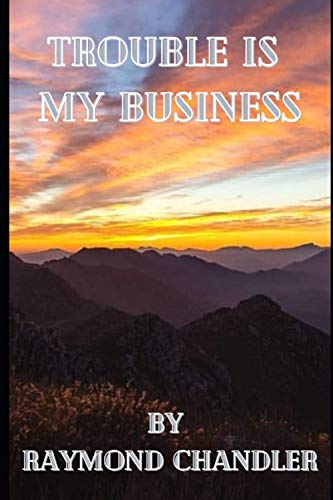 Trouble is My Business