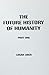 The Future History of Humanity by Logan Uber