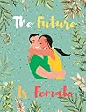 The Future is Female Notebook 2022 :: International Women's Day 8 March 2022: International Womens Day 2022 For Women, Lined Journal, International ... for women's day, large journal notebooks